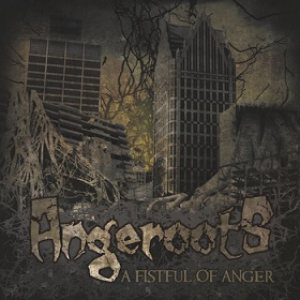 Angeroots - A Fistful of Anger