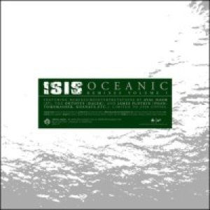 Isis - Oceanic Remixes Vol. I