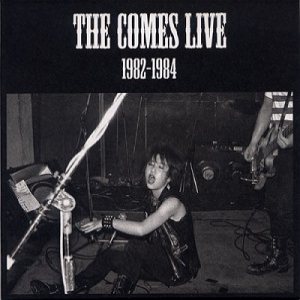 The Comes - Live 1982-1984