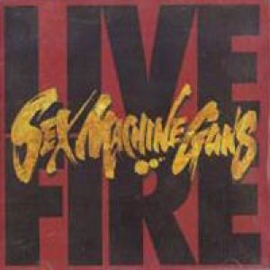 Sex Machineguns - Live Fire