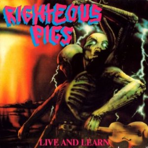 Righteous Pigs - Live and Learn