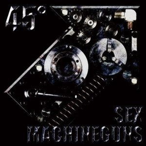 Sex Machineguns - 45°