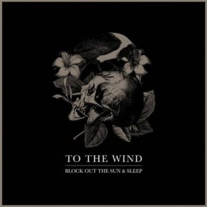 To the Wind - Block Out the Sun & Sleep