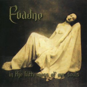 Evadne - In the Bitterness of Our Souls