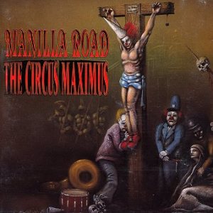Manilla Road - The Circus Maximus
