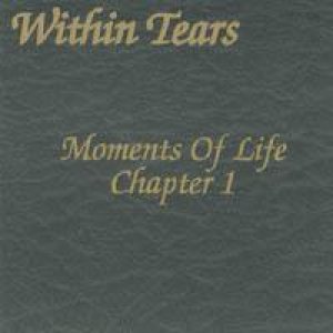 Within Tears - Moments of Life (Part I)