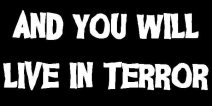 And You Will Live In Terror logo