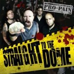 Pro-Pain - Straight to the Dome