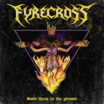 Fyrecross - Burn Them to the Ground