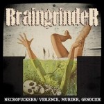 Braingrinder - Necrofuckers / Violence, Murder, Genocide cover art