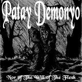 Patay Demonyo - Nor Of The Will Of The Flesh cover art