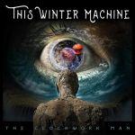 This Winter Machine - The Clockwork Man