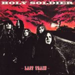 Holy Soldier - Last Train