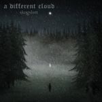 a different cloud - Skogslott cover art