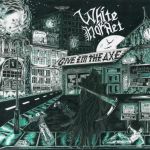 WHITE HORNET - GIVE 'EM THE AXE