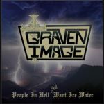 GRAVEN  IMAGE - PEOPIE IN HELL STILL WANT ICE WATER